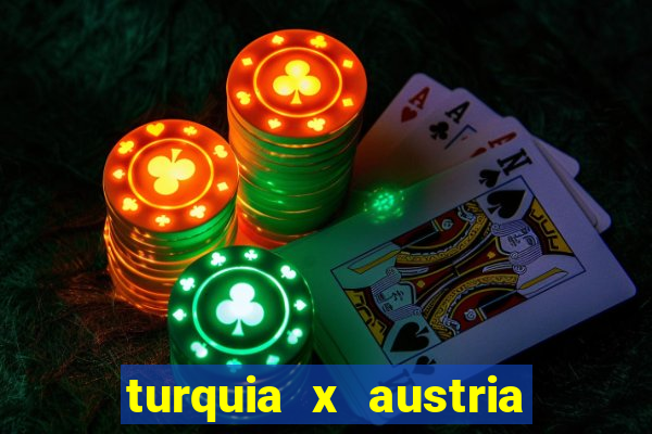 turquia x austria onde assistir
